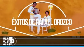 Éxitos Rafael Orozco Binomio De Oro  Audio [upl. by Irret]