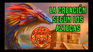 La CREACIÓN según los MEXICAS Aztecas [upl. by Sherer141]