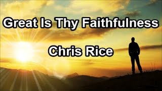 Great Is Thy Faithfulness  Chris Rice Lyrics [upl. by Eniak]