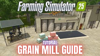 GRAIN MILL GUIDE  TUTORIAL  Farming Simulator 25 [upl. by Haleeuqa102]